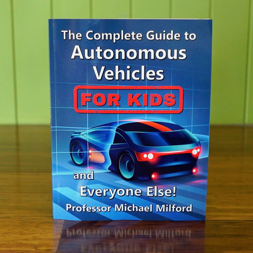 The Complete Guide to Autonomous Vehicles for Kids... And Everyone Else
