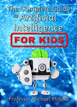 The Complete Guide to Artificial Intelligence for Kids