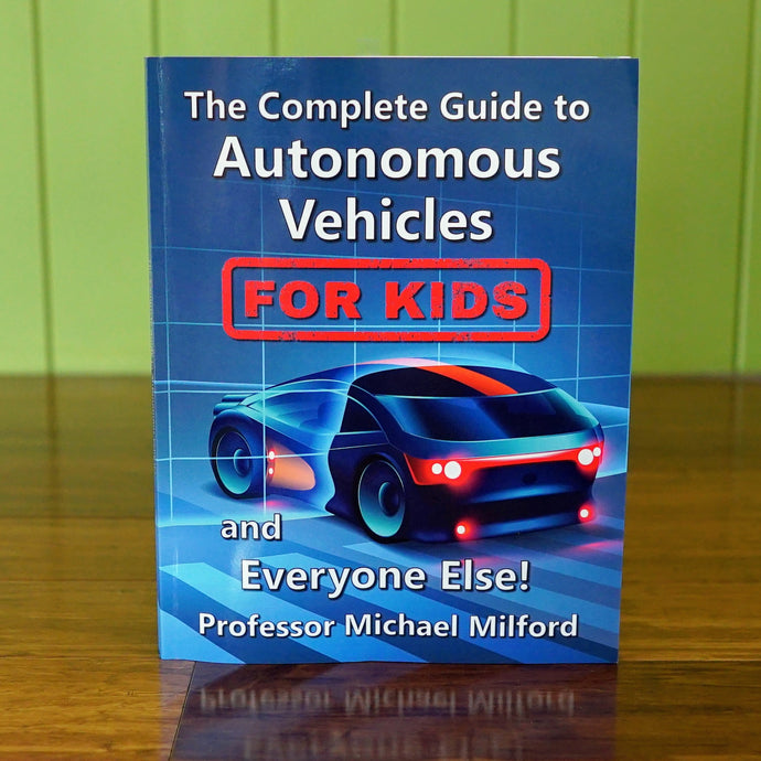 The Complete Guide to Autonomous Vehicles for Kids... And Everyone Else